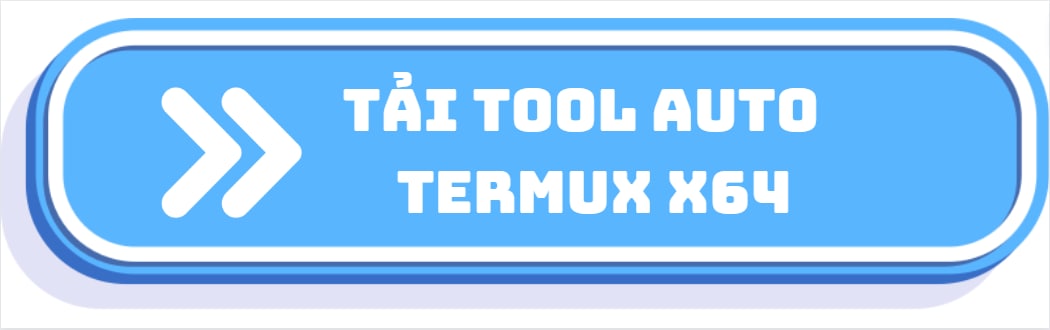 Tải tool auto termux X64 tại đây
