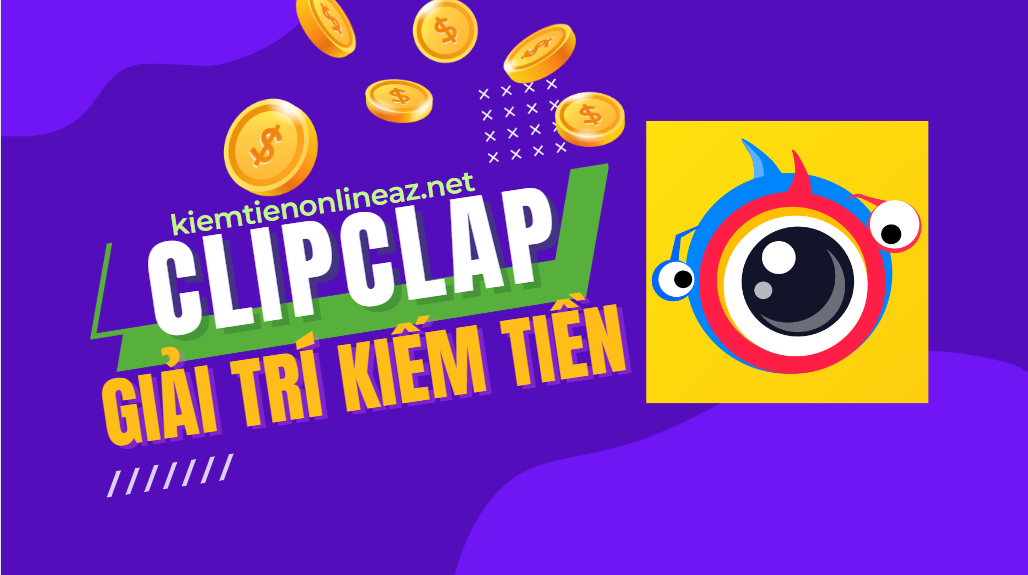 ClipClap - giải trí kiếm tiền