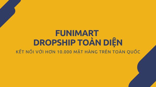 FuniMart- nguồn hàng dropship uy tín tại Việt Nam 