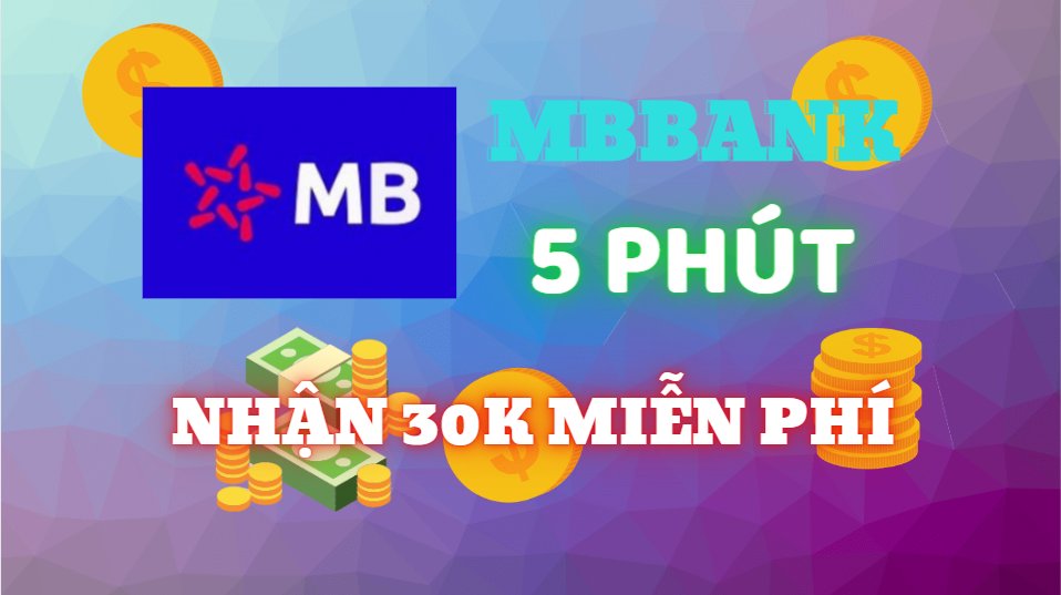 Sự Kiện Kiếm Tiền Online Mbbank Nhận 30k Miễn Phí Kiếm Tiền Onlineaz